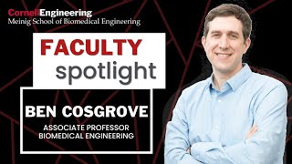 Spotlight on Cornell BME Faculty Ben Cosgrove