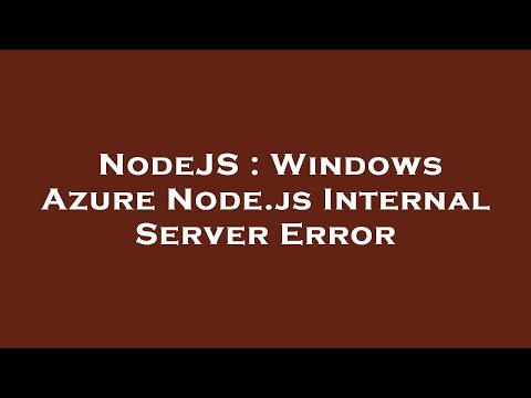 NodeJS : Windows Azure Node.js Internal Server Error