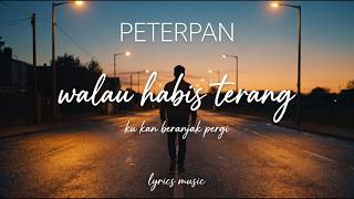 Download Lagu Peterpan - Walau Habis Terang (Lyrics Video) | Lagu Galau Populer Download Lagu Peterpan - Walau Habis Terang (Lyrics Video) | Lagu Galau Populer