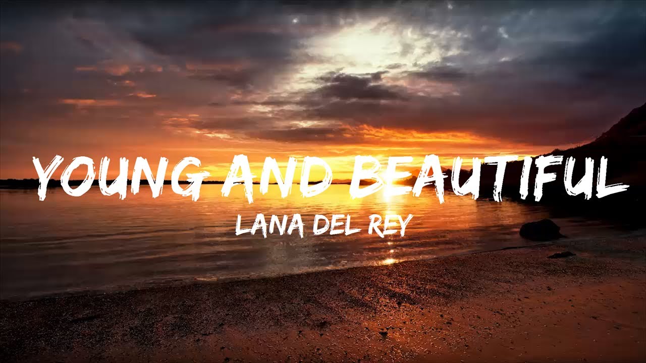 Lana Del Rey - Young and Beautiful (Lyrics) - YouTube