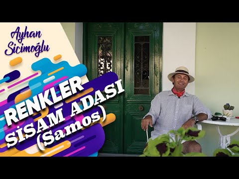 Ayhan Sicimoğlu ile RENKLER - Sisam Adası (Samos)