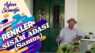 Ayhan Sicimoğlu ile RENKLER  Sisam Adası (Samos)