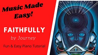 Play FAITHFULLY by Journey - FUN &amp; EASY Piano - Beginners