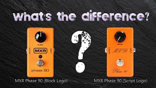 What's The Difference? MXR Phase 90 Script Logo and MXR Phase 90 Block Logo