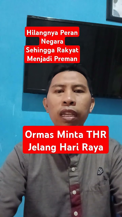 Oramas Minta THR Jelang Hari Raya, Hilangnya Peran Negara Hingga Rakyat Jadi Preman #ormas #THR