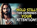 God Says : HOLD STILL! THIS DEMANDS YOUR ATTENTION!| Gods Message Now| Gods Message l Divine love