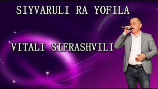 Vitali Sifrashvili - Sikvaruli ra kofila