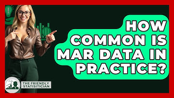 How Common Is MAR Data In Practice? - The Friendly Statistician