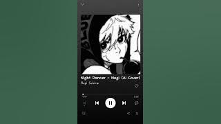 Night Dancer - Nagi Sheisiro ( Ai cover ) || cr : rurucaroline0