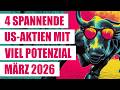 4 spannende US-Aktien mit viel Potenzial März 2026 | Wachstumsaktien USA