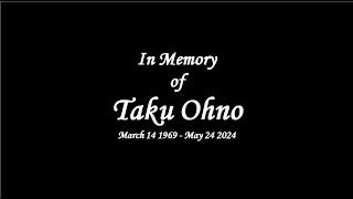 In Memory of Taku Ohno  humbly made by CABU May2024