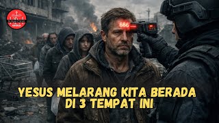 Kesengsaraan Besar Akan Datang Yesus Melarang Kita Berada Di 3 Tempat Ini