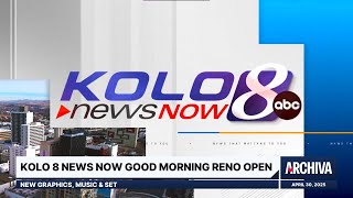 KOLO 8 News Now Good Morning Reno Open - New Graphics, Music & Set | April 30, 2025