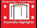 Hampton Bay Arched Pergola Assembly Highlights Hampton Bay Arched Pergola Assembly Highlights