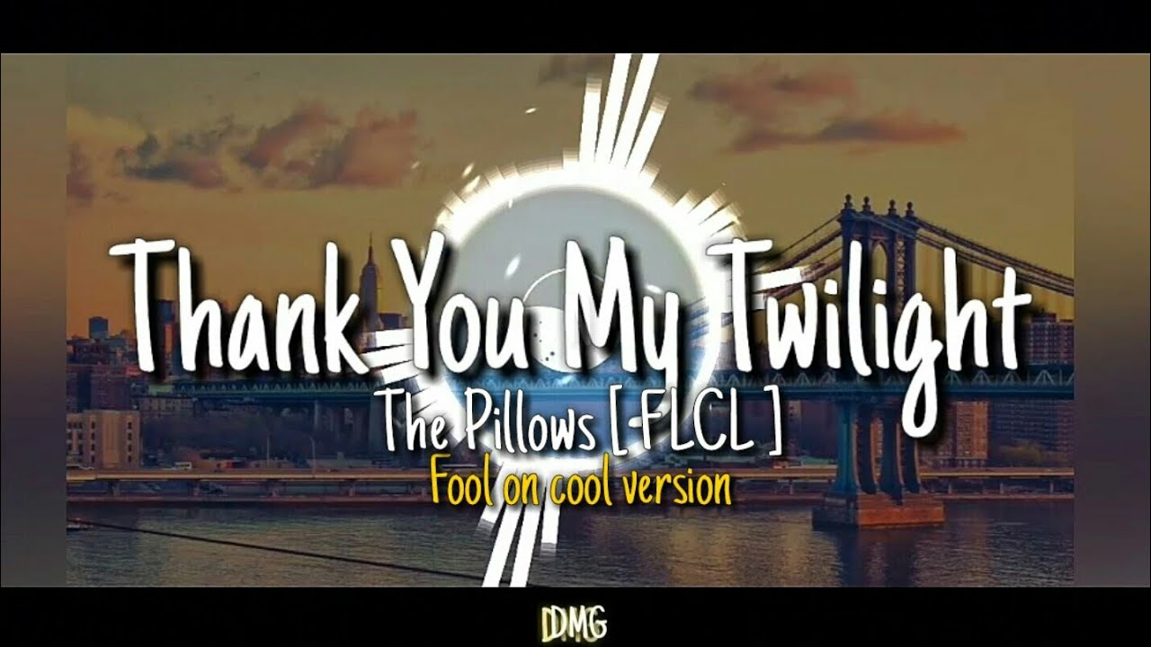 Thank You My Twilight The Pillows [FLCL] [SubEsp] YouTube