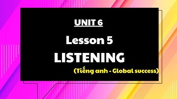 Giáo án powerpoint Unit 6 Lesson 5 Listening | Powerpoint Tiếng anh 10 Global Success