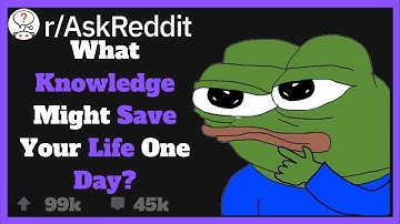 What Knowledge Might Save Your Life One Day? (R/AskReddit)