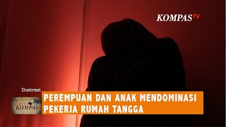 Perempuan Dan Anak Kelompok yang Mendominasi Pekerja Rumah Tangga | Berkas Kompas (2)