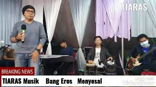 Tiaras musik  Bang eros  Menyesal