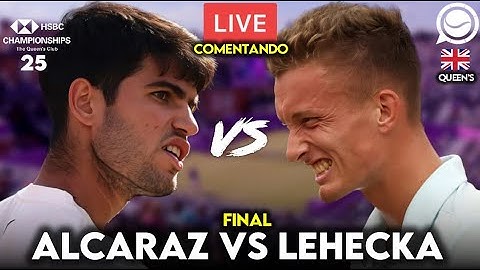 🔴 CARLOS ALCARAZ - JIRI LEHECKA [FINAL QUEEN'S] - COMENTANDO EN DIRECTO