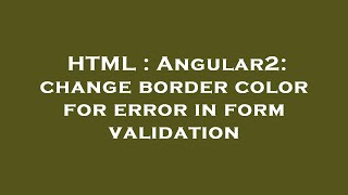 HTML : Angular2: change border color for error in form validation