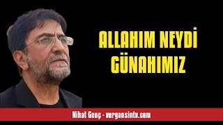 Ni̇hat Genç Allahim Neydi̇ Günahimiz - Sesli̇ Köşe Yazisi