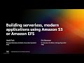 Building Serverless, Modern Applications Using Amazon S3 or Amazon EFS