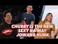 CHUBBY IS THE NEW SEXY NA MAY JOWANG HUNK | Bawal Judgmental | February 18, 2020