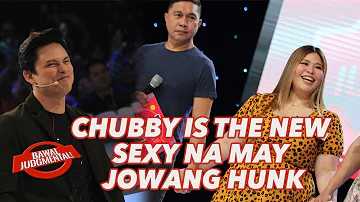 CHUBBY IS THE NEW SEXY NA MAY JOWANG HUNK | Bawal Judgmental | February 18, 2020