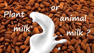 Plant or Animal Milk ? Pros &amp; Cons - According to Science