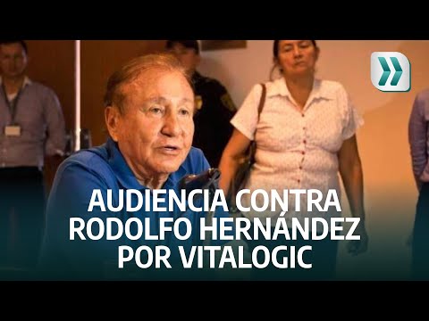 Audiencia contra Rodolfo Hernández por caso Vitalogic