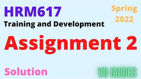 HRM617 Assignment 2 Solution Spring 2022 / HRM617 Assignment 2 Solution 2022 #vu #hrm617#assignment
