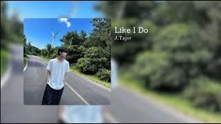 Like I Do — J.Tajor (sped up)