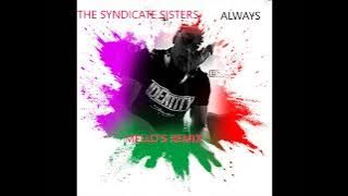 THE SYNDICATE SISTERS - ALWAYS (MELLO'S REMIX)