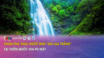 Khám phá thác nước như “dải lụa trắng” tại Vườn Quốc gia Pù Mát