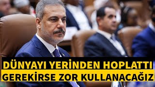 Hakan Fidan’ın konuşması dünyayı yerinden hoplattı Gerekirse zor kullanacağız