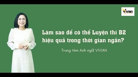 Học và thi lấy bằng b2 ngoại ngữ thế nào