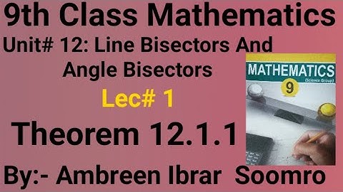 9th Class Mathematics:Unit#12 Line Bisectors And Angle Bisectors(Lec#1 of Theorem 12.1.1)