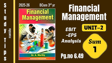 Financial Management Unit-2 Exercise Sum-1 pg.no.6.49 (EBIT-EPS Analysis) 2025-26 Bcom 3rd yr