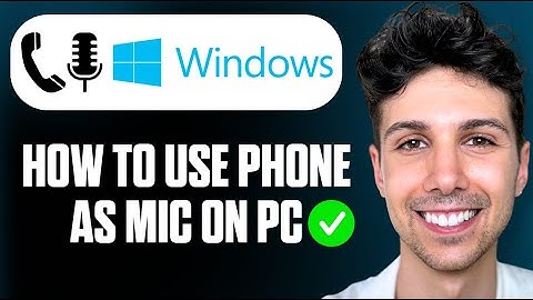 How To Use Phone As Mic For PC - Full Guide
