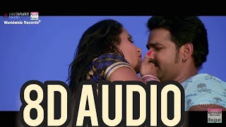 8D Chhalakata Hamro Jawaniya -  audio FULL SONG | Pawan Singh, Kajal Raghwani, Priyanka Singh