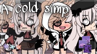 A cold simp||gacha life||Glmm|lesbian love story||