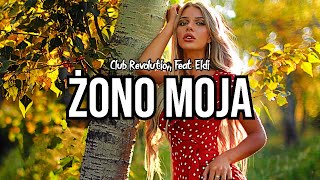 Club Revolution Feat.Eldi - Żono Moja 2023 (Official Audio)