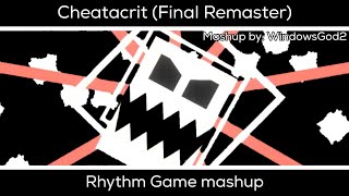 Cheatacrit (Final Remaster) - Rhythm Game mashup | By: WindowsGod2