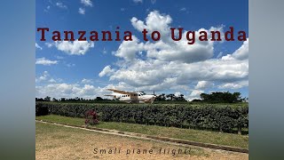 What its like to fly on a small plane in Africa Tanzania to Uganda Travel (africa trip pt2.)