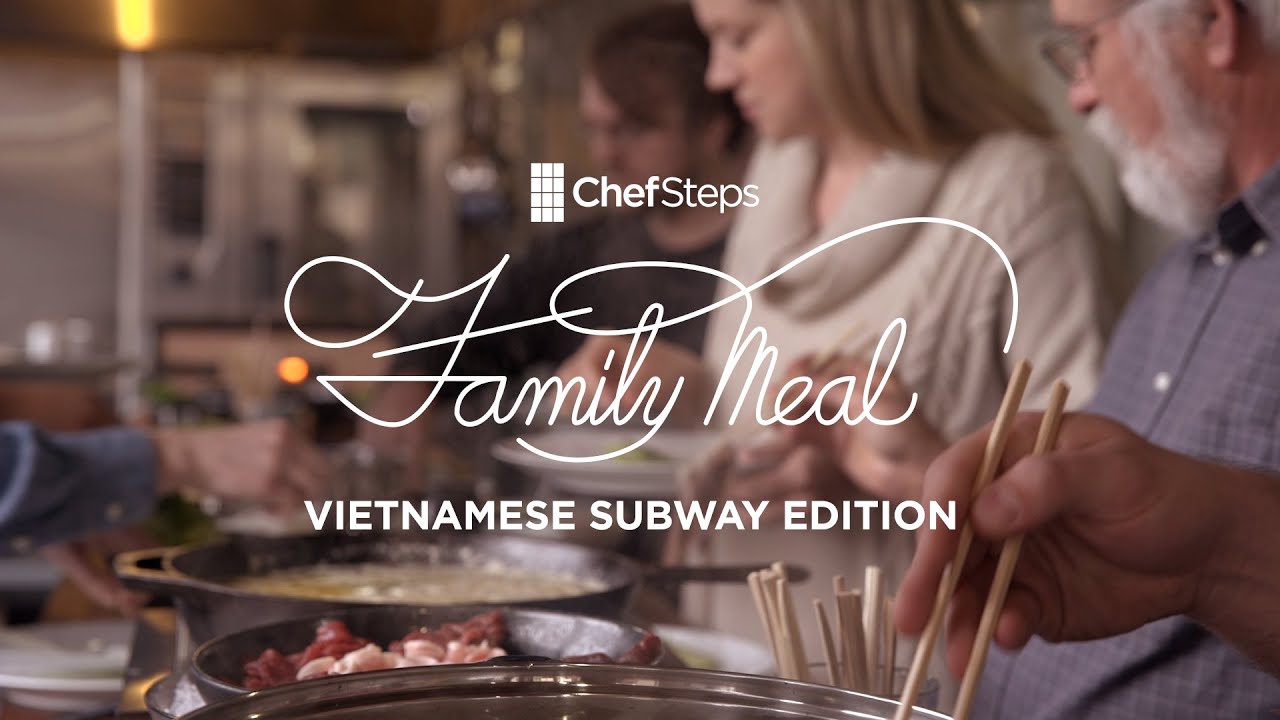 ChefSteps Family Meal — Vietnamese Subway Edition