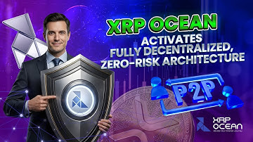 XRP Ocean Activates Fully Decentralized, Zero-Risk Architecture