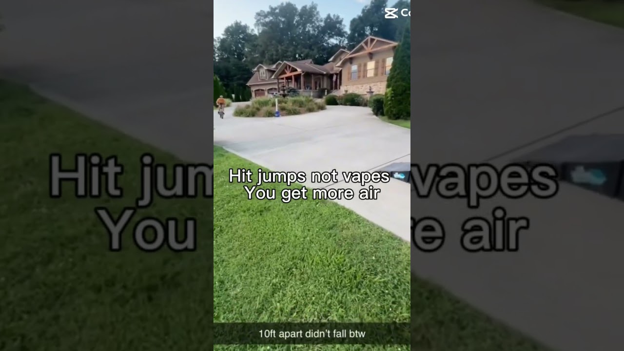 Hit jumps not vapes you get more air ￼