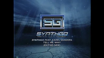 Synthgo Feat.Karel Sanders - Tell Me Why (Extnd Mix)
