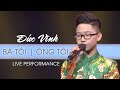 Đức Vĩnh hát live "như nuốt đĩa" với Liên khúc BÀ TÔI - ÔNG TÔI | Live Performance